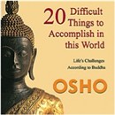 20 Difficult Things to Accomplish in this World by Osho